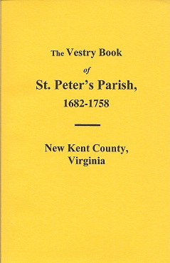 The Vestry Book of Saint Peter's, New Kent County, Va. from 1682-1758