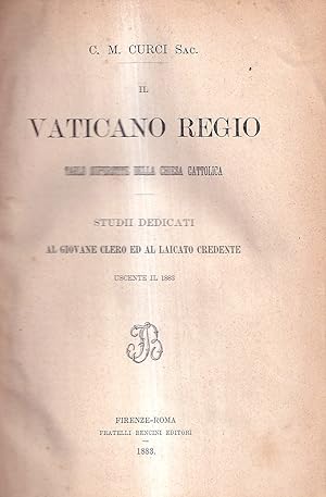 Il Vaticano Regio tarlo superstite della Chiesa Cattolica. Studii dedicati al giovane clero ed al...