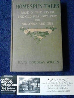 Homespun Tales Rose O' The River, The Old Peabody Pew and Susanna and Sue