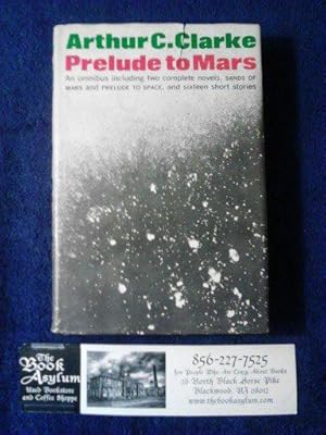 Prelude to Mars An Omnibus including two complete novels, Sands of Mars and Prelude to Space, And...