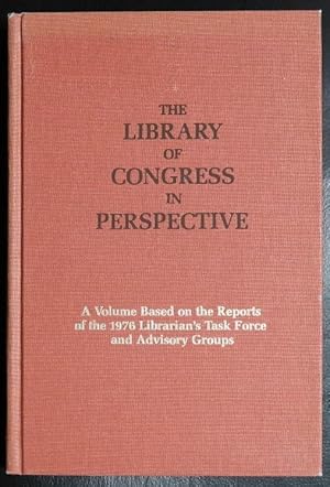 Seller image for The Library of Congress in perspective: A volume based on the reports of the 1976 Librarian's Task Force and advisory groups for sale by GuthrieBooks