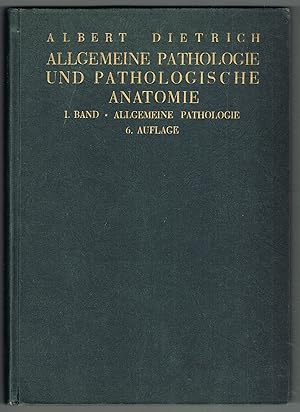 Allgemeine Pathologie und Pathologische Anatomie. I. Band. Allgemeine Pathologie.