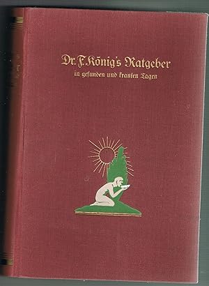 Dr. F. König's Ratgeber in gesunden und kranken Tagen. 2 Bände.