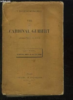 Bild des Verkufers fr VIE DU CARDINAL GUIBERT - TOME PREMIER : PREMIERE ANNEES ET VIE RELIGIEUSE. zum Verkauf von Le-Livre