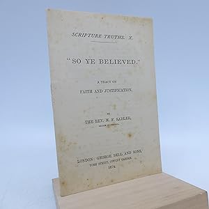 Immagine del venditore per Scripture Truths. X. "So Ye Believed" A Tract on Faith and Justification venduto da Shelley and Son Books (IOBA)