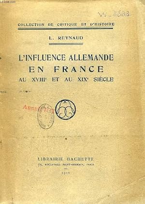 Bild des Verkufers fr L'INFLUENCE ALLEMANDE EN FRANCE AU XVIIIe ET AU XIXe SIECLE zum Verkauf von Le-Livre
