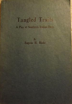 TANGLED TRAILS: A PLAY OF SOUTHERN INDIAN DAYS