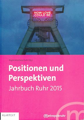 Positionen und Persepktiven. Jahrbuch Ruhr 2015. Hrsg. vom Regionalverband Ruhr.