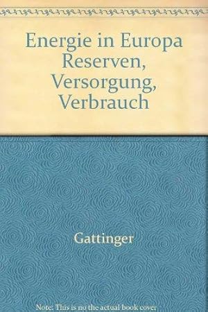 Energie in Europa Reserven, Versorgung, Verbrauch