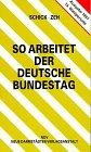 So arbeitet der Deutsche Bundestag. Organisation und Arbeitsweise. Die Gesetzgebung des Bundes