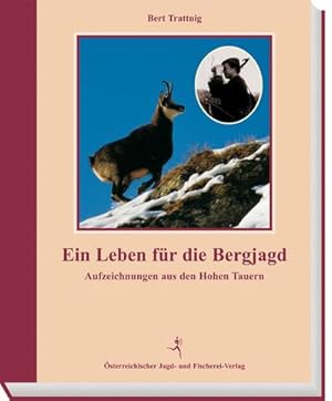 Seller image for Ein Leben fr die Bergjagd : Aufzeichnungen aus den Hohen Tauern for sale by AHA-BUCH GmbH