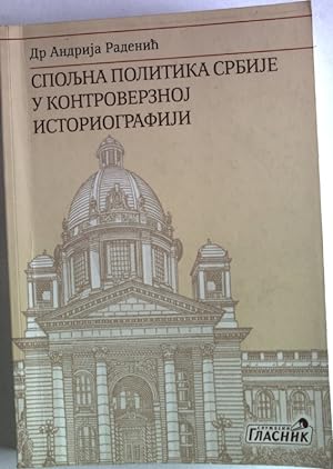Imagen del vendedor de Spoljna politika Srbije u kontroverznoj istoriografiji. a la venta por Antiquariat Bookfarm