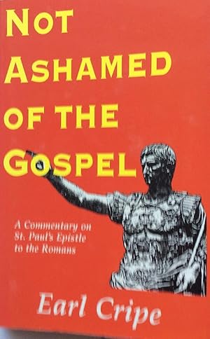 Not ashamed of the gospel: A commentary on the epistle of St. Paul to the church at Rome (Exposit...