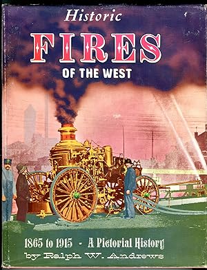 Historic Fires of the West, 1865 to 1915: A Pictorial History