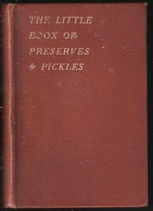The Little Book of Preserves and Pickles. c.1912.