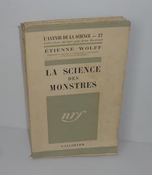 La science des monstres. Collection l'avenir de la science - 27. Paris. NRF Gallimard. 1948.