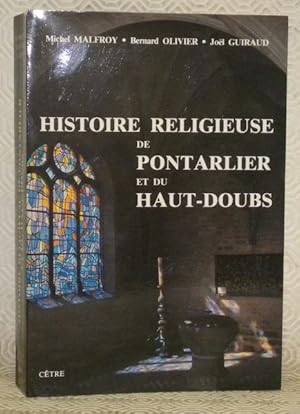 Image du vendeur pour Histoire religieuse de Pontarlier et du Haut-Doubs. Prface de Gaston Bordet. mis en vente par Bouquinerie du Varis