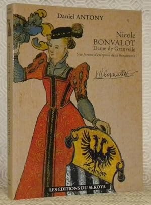 Seller image for Nicole Bonvalot, Dame de Granvelle. Une femme d'exception de la Renaissance. for sale by Bouquinerie du Varis