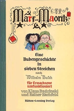 Seller image for Marx und Maoritz. Eine Bubengeschichte in sieben Streichen nach Wilhelm Busch fr Erwachsene umfunktioniert. for sale by Antiquariat Les-art
