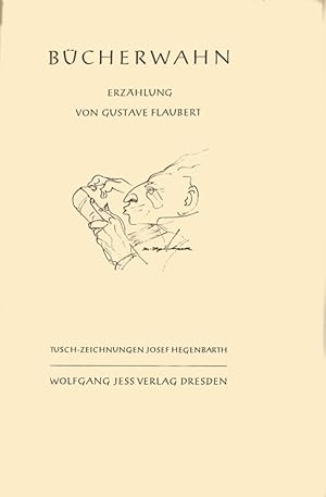 Bücherwahn. Erzählung. Tusch-Zeichnungen von Josef Hegenbarth. (Die Übersetzung aus dem französis...