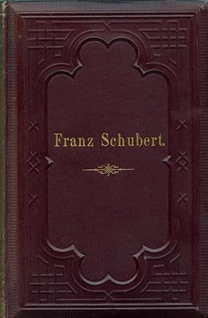 Seller image for Franz Schubert. Sein Leben und seine Werke. Mit Portrait in Stahlstich, Notenbeilagen und einem Facsimile. for sale by Antiquariat Les-art
