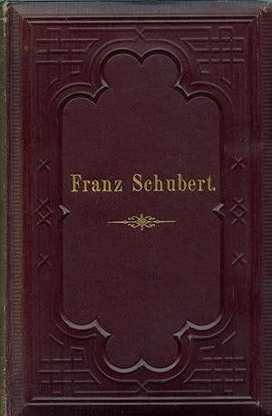 Image du vendeur pour Franz Schubert. Sein Leben und seine Werke. Mit Portrait in Stahlstich, Notenbeilagen und einem Facsimile. mis en vente par Antiquariat Les-art