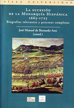 Bild des Verkufers fr LA SUCESION DE LA MONARQUIA HISPANICA. 1665-1725. BIOGRAFIAS RELEVANTES Y PROCESOS COMPLEJOS. zum Verkauf von Librera Raimundo