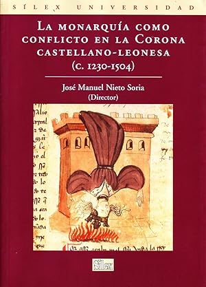 LA MONARQUIA COMO CONFLICTO EN LA CORONA CASTELLANO-LEONESA (c.1230-1504)