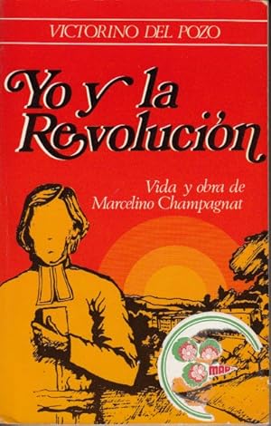 Seller image for YO Y LA REVOLUCIN. Vida y Obra de Marcelino Champagnat for sale by Librera Vobiscum