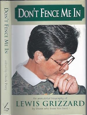 Seller image for Don't Fence Me In: An Anecdotal Biography of Lewis Grizzard by Those Who Knew Him Best for sale by The Ridge Books