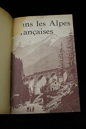 Dans les Alpes françaises. Une vue d'ensemble - Une excusion - Un massif. Alpes du nord et Alpes ...