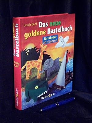 Bild des Verkufers fr Das neue goldene Bastelbuch - fr Kinder ab 4 Jahren - zum Verkauf von Erlbachbuch Antiquariat