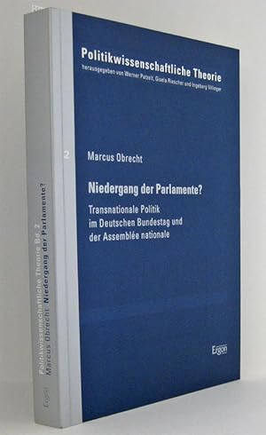 Bild des Verkufers fr Niedergang der Parlamente? : Transnationale Politik im Deutschen Bundestag und der Assemblee nationale : (Reihe: Politikwissenschaftliche Theorie, Band 2) zum Verkauf von exlibris24 Versandantiquariat