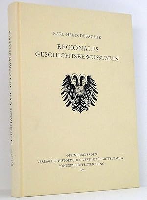 Bild des Verkufers fr Regionales Geschichtsbewusstsein : Historische Vereine am Oberrhein unter besonderer Bercksichtigung des Historischen Vereins fr Mittelbaden zum Verkauf von exlibris24 Versandantiquariat