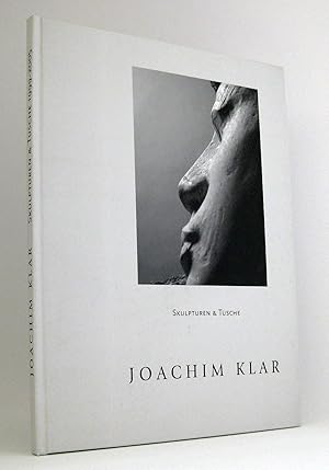 Joachim Klar - Skulpturen & [und] Tusche 1999-2005 (SIGNIERT) : Katalogbuch zur gleichlautenden A...