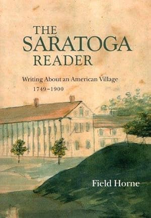 Seller image for Saratoga Reader, The : Writing about an American Village, 1749-1900 for sale by Monroe Street Books