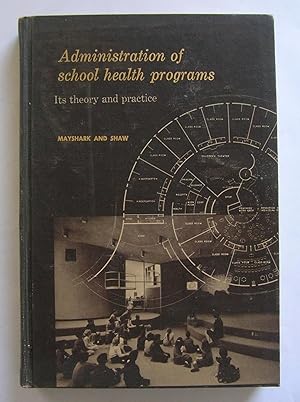 Image du vendeur pour Administration of School Health Programs: Its Theory and Practice. mis en vente par Monkey House Books