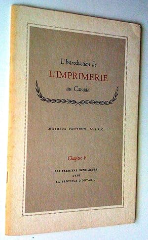 Seller image for L'Introduction de l'imprimerie au Canada, chapitre 5: Les premiers dans la province d'Ontario for sale by Claudine Bouvier