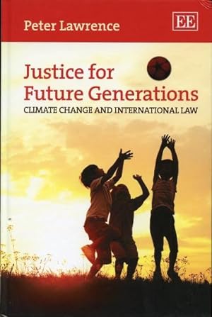 Justice for Future Generations Climate Change and International Law