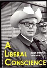 A Liberal Conscience; The Oral History of Ralph Denton. Nevadan