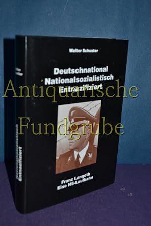 Seller image for Deutschnational, nationalsozialistisch, entnazifiziert : Franz Langoth, eine NS-Laufbahn. Archiv der Stadt Linz for sale by Antiquarische Fundgrube e.U.
