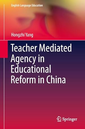 Bild des Verkufers fr Teacher Mediated Agency in Educational Reform in China zum Verkauf von AHA-BUCH GmbH