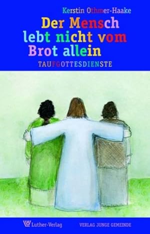Bild des Verkufers fr Der Mensch lebt nicht vom Brot allein : Taufgottesdienste zum Verkauf von AHA-BUCH GmbH