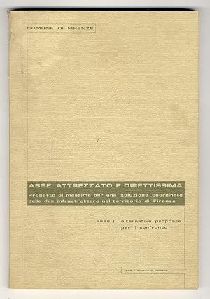 Comune di Firenze: Asse attrezzato e direttissima. Progetto di massima per una soluzione coordina...