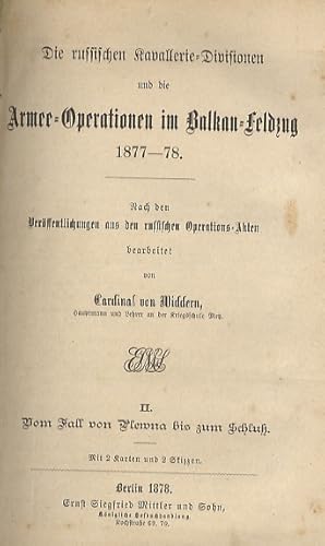 Bild des Verkufers fr Die russischen Kavallerie-Divisionen und die Armee-Operationen im Balkan-Feldzug, 1877-78. Nach den Verffentlichungen aus den russischen Operations-Akten. I. Bis zum Fall vom Plewna [II. Vom Fall von Plewna bis zum Schluss]. zum Verkauf von Libreria Oreste Gozzini snc