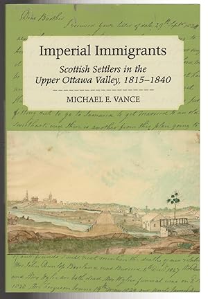 Bild des Verkufers fr Imperial Immigrants: Scottish Settlers in the Upper Ottawa Valley, 1815-1840 zum Verkauf von Silver Creek Books & Antiques