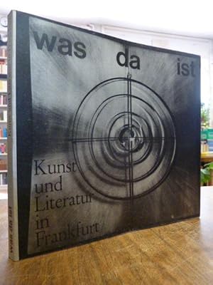 Was da ist. Kunst und Kultur in Frankfurt - Künstlerische Tendenzen am Beispiel einer Stadt,