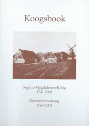 Bild des Verkufers fr Koogsbook: Sophie - Magdalenen - Koog 1741-2002, Desmerciereskoog 1767-2002 zum Verkauf von Leserstrahl  (Preise inkl. MwSt.)