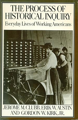 Seller image for THE PROCESS OF HISTORICAL INQUIRY : Everyday Lives of Working Americans for sale by 100POCKETS