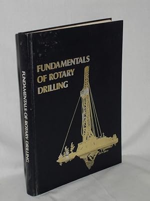 Fundamentals of Rotary Drilling; the Rotary Drilling System, a Professional and Practical Trainin...